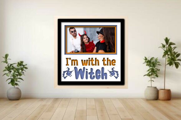 I m with the Witch Photo Frame Shadow Graphics and Crafts